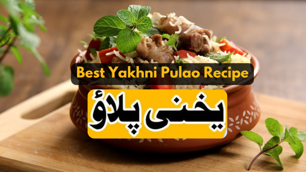 Yakhni Pulao Recipe 2024